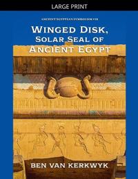 Winged Disk, Solar Seal of Ancient Egypt