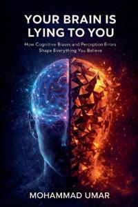 Your Brain Is Lying to You