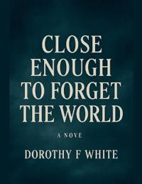 Close enough to forget the World