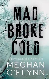 Mad Broke Cold