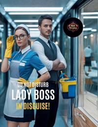Do Not Disturb Lady Boss In Disguise!