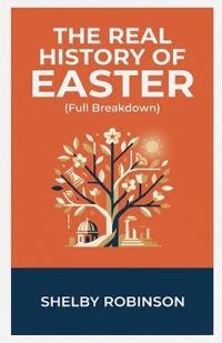 The Real History of Easter (Full Breakdown)