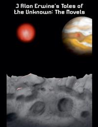 J Alan Erwine's Tales of the Unknown