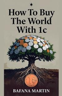 How To Buy The World With 1c