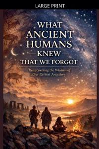 Bokomslag for "What Ancient Humans Knew That We Forgot"