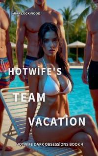 Hotwife's Team Vacation
