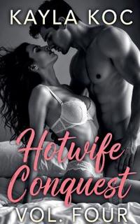 Hotwife Conquest Vol. Four
