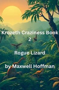 Krozeth Craziness Book 2 Rogue Lizard