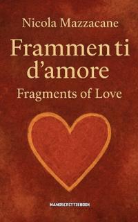 FRAMMENTI D'AMORE Fragments of love