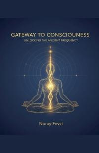 Gateway to Consciousness