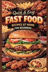 Quick s Easy Fast Food Recipes for Beginners