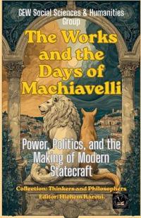 The Works and the Days of Machiavelli