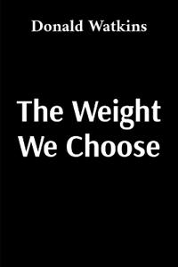 The Weight We Choose