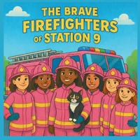 The Brave Firefighters of Station 9