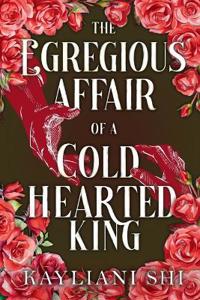 The Egregious Affair of a Cold-Hearted King