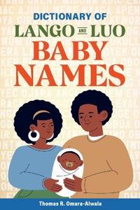 Dictionary of Lango and Luo Baby Names
