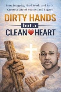 Dirty Hands but a Clean Heart