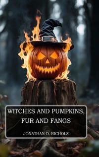 Witches and Pumpkins, Fur and Fangs