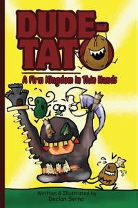 Dude-Tato a Firm Kingdom in Thin Hands