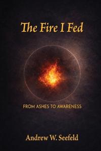 The Fire I Fed