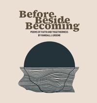 Before Beside Becoming