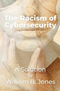 The Racism of Cybersecurity