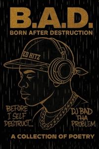 B.A.D. Born After Destruction