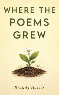 Where the Poems Grew