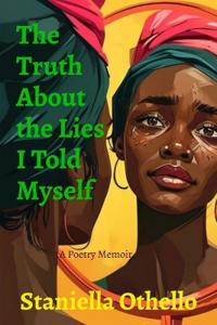 The Truth About the Lies I Told Myself