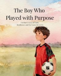 The Boy Who Played with Purpose