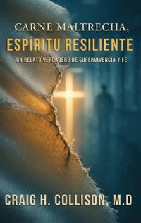 Bokomslag for "Carne Maltrecha, Espíritu Resiliente"