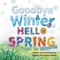Goodbye Winter Hello Spring! From Frost to Blooms