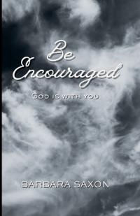 Be Encouraged, God Is With You