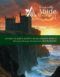 Living in God's Safety in an Unsafe World - Companion & Retreat/Small Group Particpant Guide