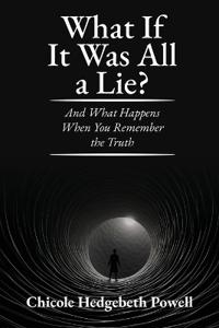 What If It Was All A Lie? And What Happens When You Remember The Truth