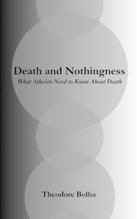 Death and Nothingness What Atheists Need to Know About Death