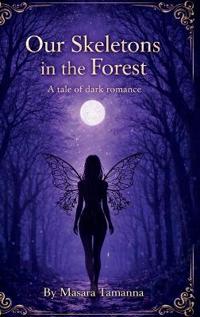 Our Skeletons in the Forest