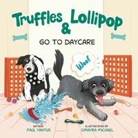 Truffles & Lollipop Go To Daycare