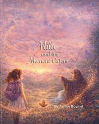Mila and the Moment Catcher