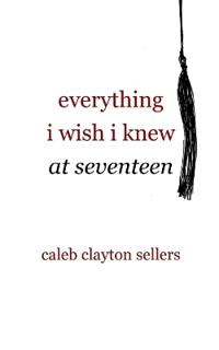 everything i wish i knew at seventeen