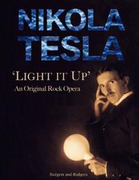 Nikola Tesla 'Light It Up' An Original Rock Opera
