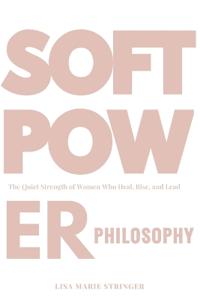 The Soft Power Philosophy(TM)