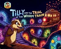 Tilly and The Trial of The Worm Train