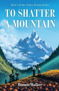To Shatter a Mountain