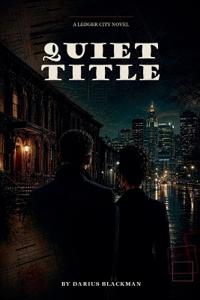 Quiet Title Book Two of the Ledger City Series