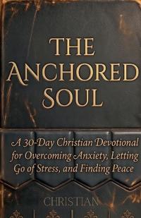 THE ANCHORED SOUL