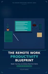 The Remote Work Productivity Blueprint