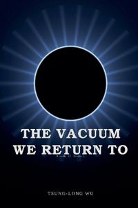 The Vacuum We Return To