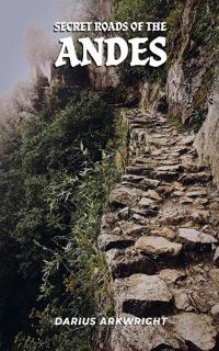 Secret Roads of the Andes