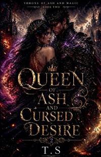 Queen of Ash and Cursed Desire